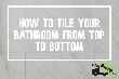 How to tile your bathroom